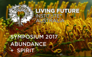 Living Future Institute Symposium: Abundance & Spirit,15 September 2017, Sydney